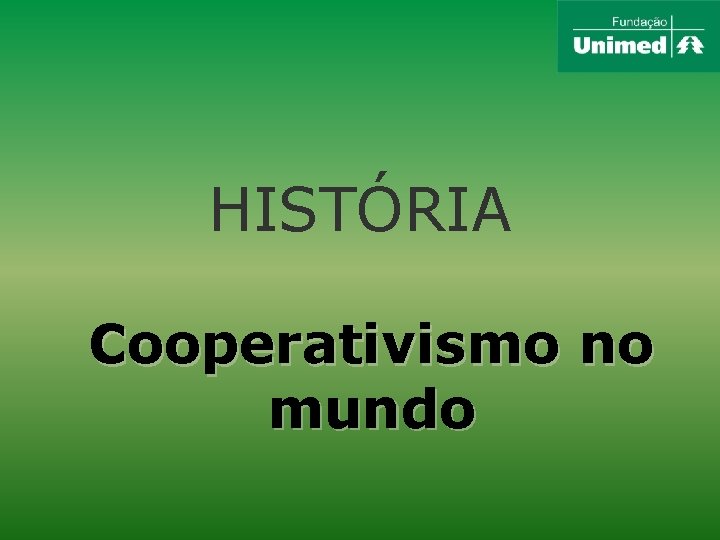 HISTÓRIA Cooperativismo no mundo 