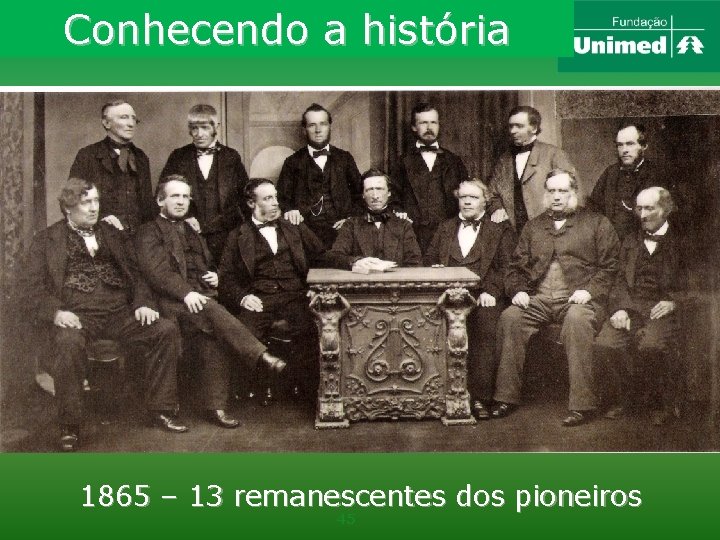 Conhecendo a história 1865 – 13 remanescentes dos pioneiros 45 