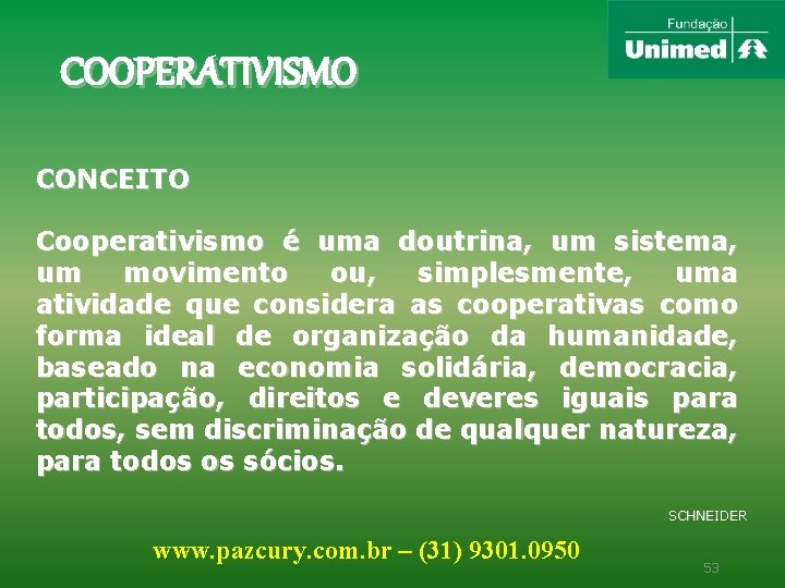 COOPERATIVISMO CONCEITO Cooperativismo é uma doutrina, um sistema, um movimento ou, simplesmente, uma atividade