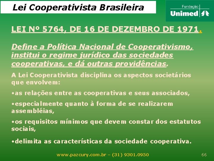 Lei Cooperativista Brasileira LEI Nº 5764, DE 16 DE DEZEMBRO DE 1971. Define a