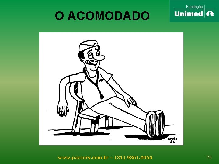O ACOMODADO www. pazcury. com. br – (31) 9301. 0950 79 