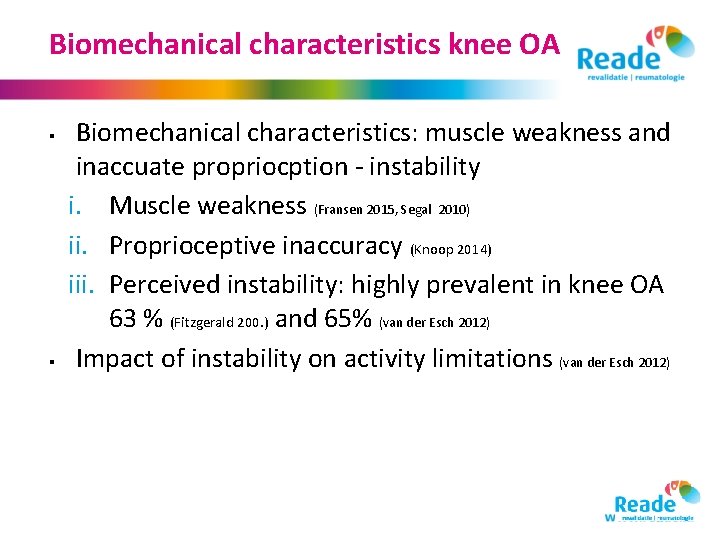 Biomechanical characteristics knee OA § § Biomechanical characteristics: muscle weakness and inaccuate propriocption -