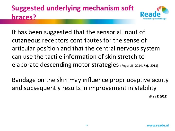 Suggested underlying mechanism soft braces? It has been suggested that the sensorial input of