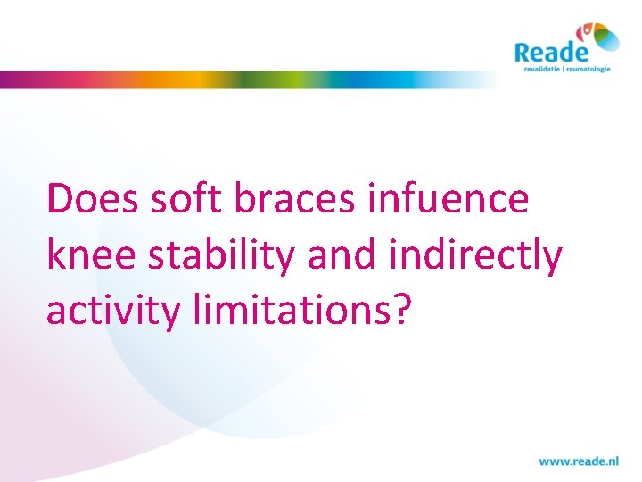 Does soft braces infuence knee stability and indirectly activity limitations? 