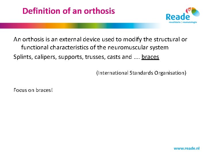 Definition of an orthosis An orthosis is an external device used to modify the