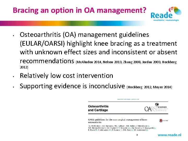 Bracing an option in OA management? • Osteoarthritis (OA) management guidelines (EULAR/OARSI) highlight knee