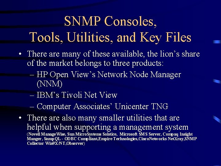 SNMP Consoles, Tools, Utilities, and Key Files • There are many of these available,