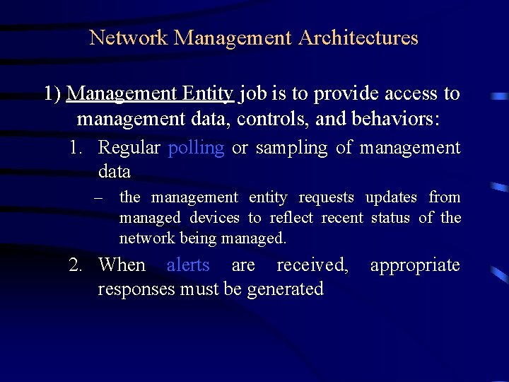 Network Management Architectures 1) Management Entity job is to provide access to management data,