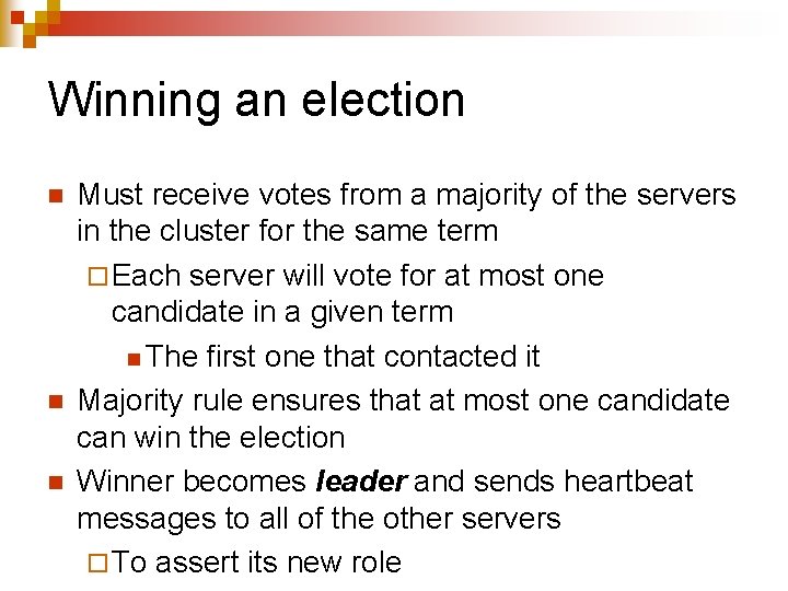 Winning an election n Must receive votes from a majority of the servers in