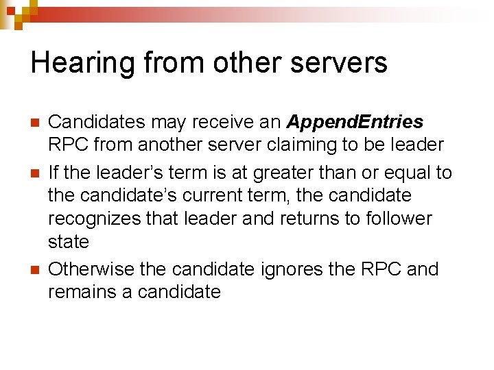 Hearing from other servers n n n Candidates may receive an Append. Entries RPC