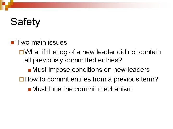 Safety n Two main issues ¨ What if the log of a new leader