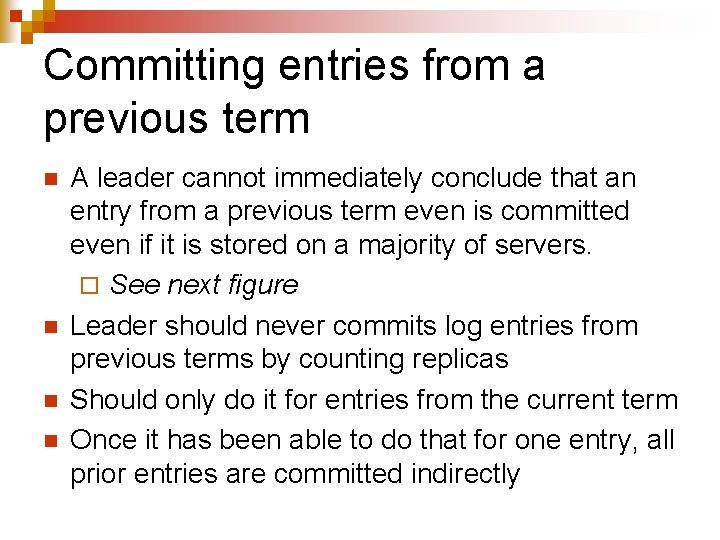 Committing entries from a previous term n n A leader cannot immediately conclude that