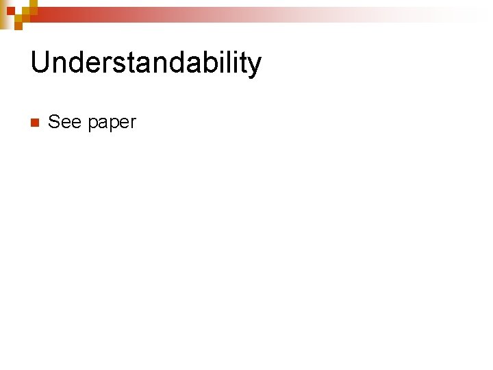 Understandability n See paper 