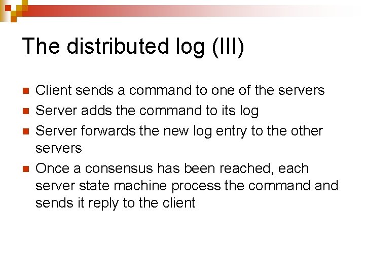 The distributed log (III) n n Client sends a command to one of the