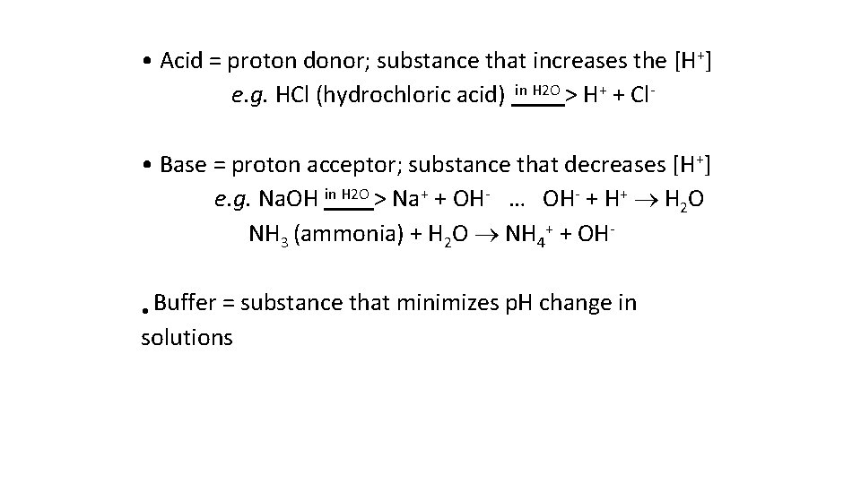  • Acid = proton donor; substance that increases the [H+] e. g. HCl