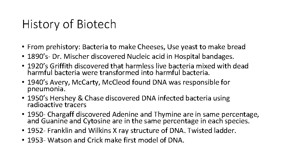 History of Biotech • From prehistory: Bacteria to make Cheeses, Use yeast to make