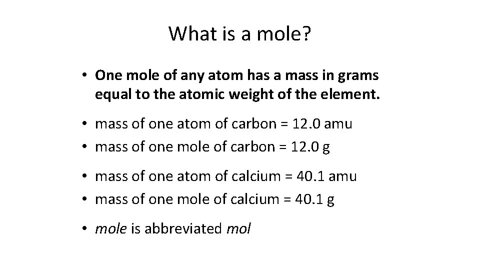 What is a mole? • One mole of any atom has a mass in