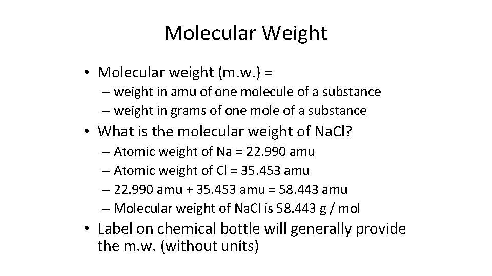Molecular Weight • Molecular weight (m. w. ) = – weight in amu of