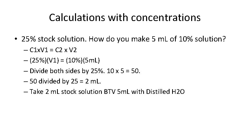 Calculations with concentrations • 25% stock solution. How do you make 5 m. L