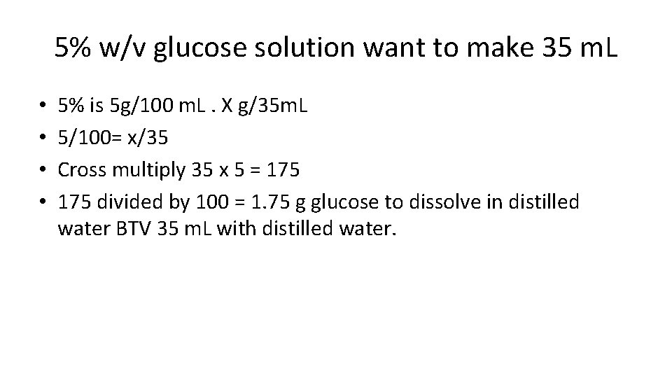 5% w/v glucose solution want to make 35 m. L • • 5% is