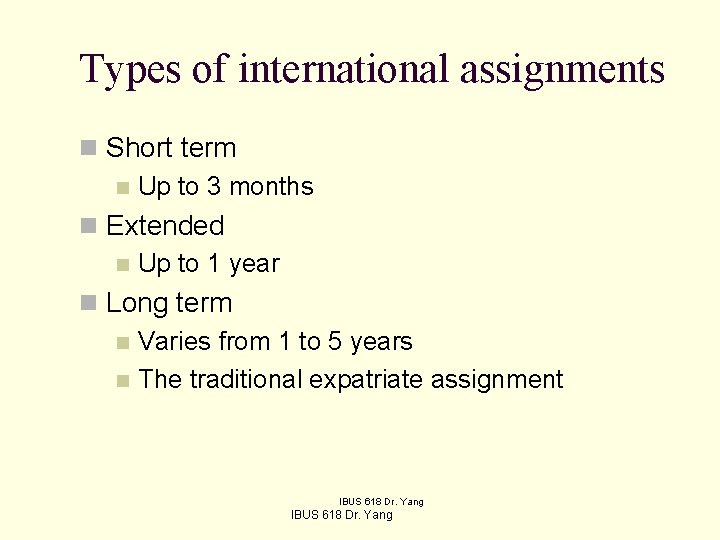 Types of international assignments n Short term n Up to 3 months n Extended