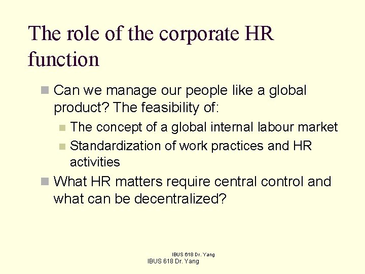 The role of the corporate HR function n Can we manage our people like