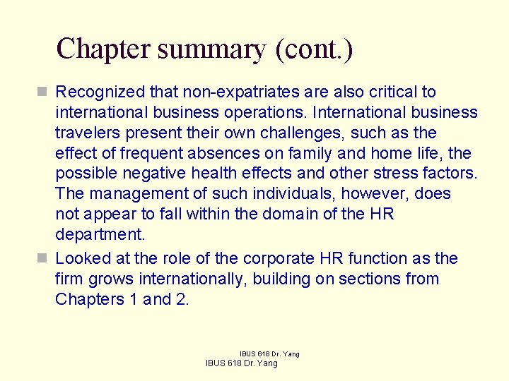 Chapter summary (cont. ) n Recognized that non-expatriates are also critical to international business