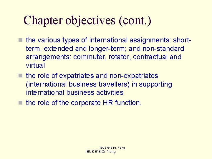 Chapter objectives (cont. ) n the various types of international assignments: short- term, extended