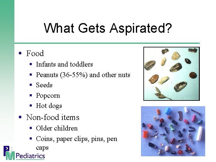 What Gets Aspirated? § Food § § § Infants and toddlers Peanuts (36 -55%)
