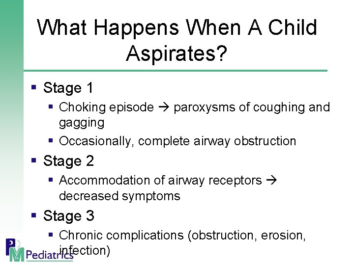 What Happens When A Child Aspirates? § Stage 1 § Choking episode paroxysms of
