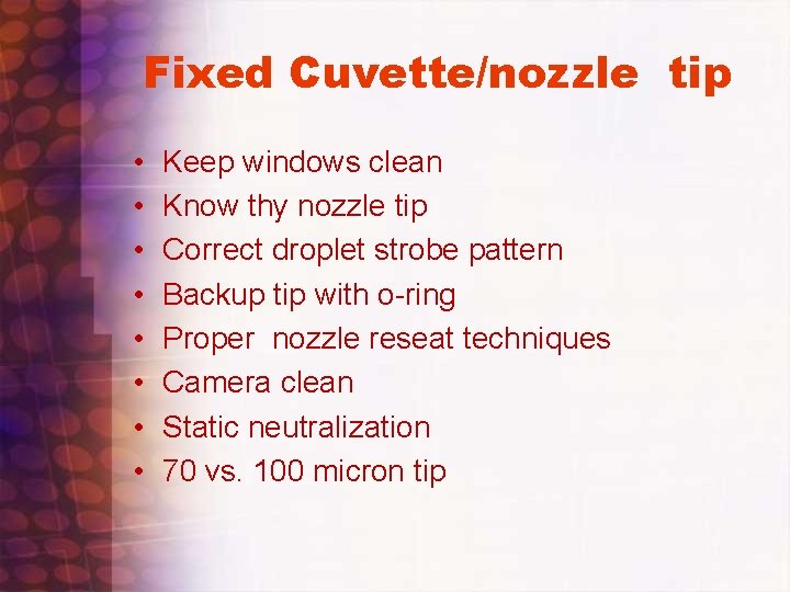 Fixed Cuvette/nozzle tip • • Keep windows clean Know thy nozzle tip Correct droplet