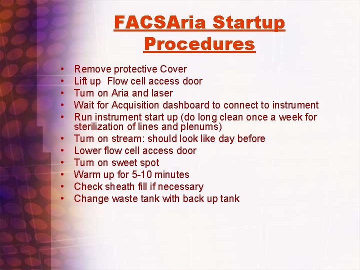 FACSAria Startup Procedures • • • Remove protective Cover Lift up Flow cell access