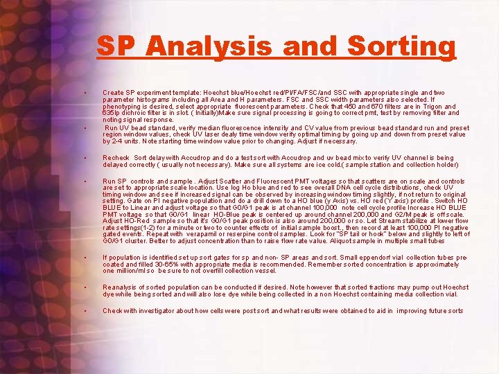 SP Analysis and Sorting • • Create SP experiment template: Hoechst blue/Hoechst red/PI/FA/FSC/and SSC
