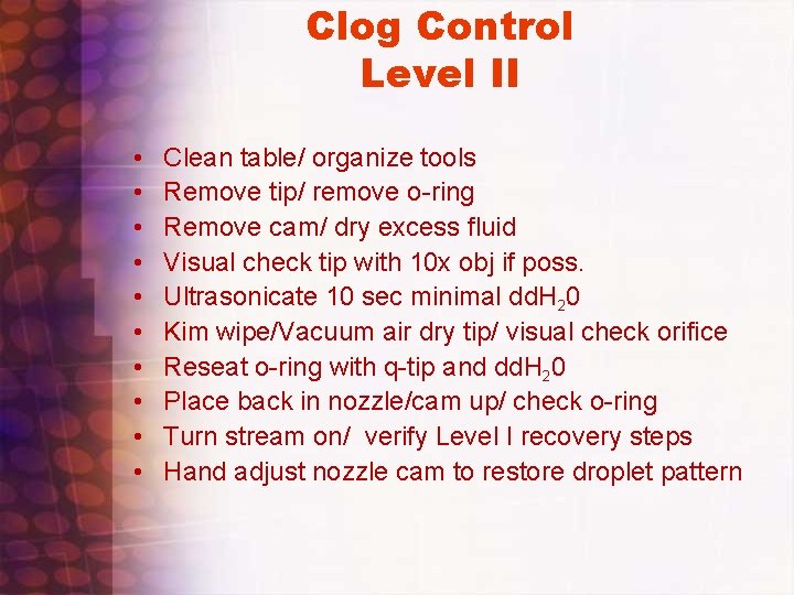Clog Control Level II • • • Clean table/ organize tools Remove tip/ remove