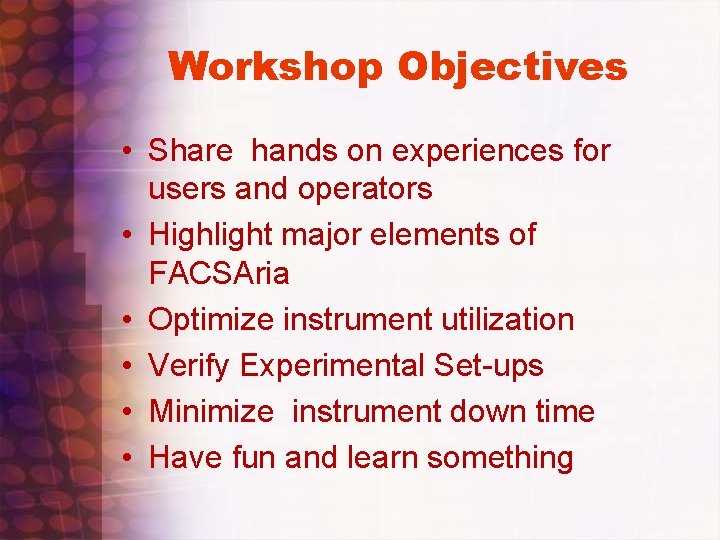 Workshop Objectives • Share hands on experiences for users and operators • Highlight major