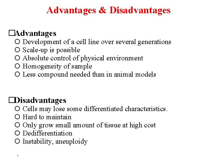 Advantages & Disadvantages �Advantages Development of a cell line over several generations Scale-up is