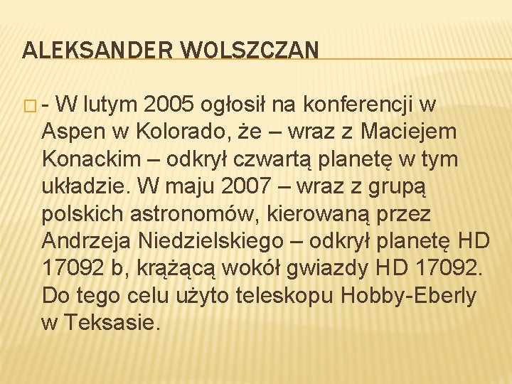 ALEKSANDER WOLSZCZAN � - W lutym 2005 ogłosił na konferencji w Aspen w Kolorado,