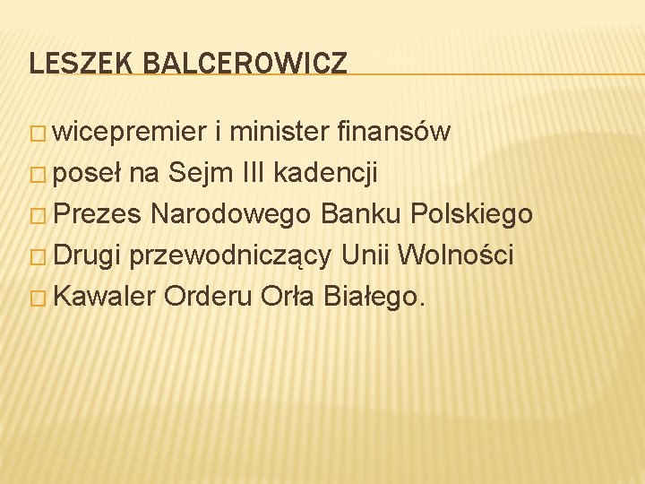 LESZEK BALCEROWICZ � wicepremier i minister finansów � poseł na Sejm III kadencji �