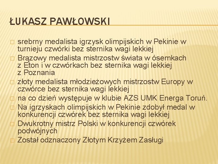 ŁUKASZ PAWŁOWSKI � � � � srebrny medalista igrzysk olimpijskich w Pekinie w turnieju