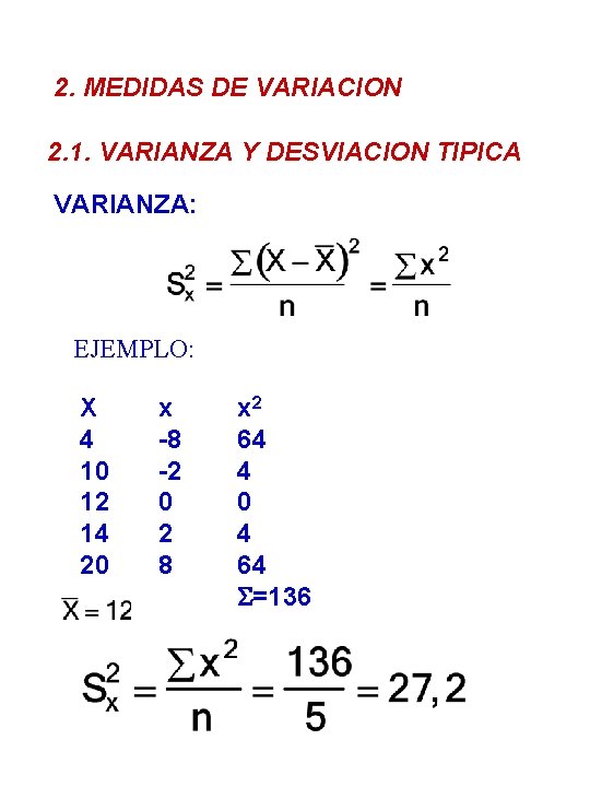 2. MEDIDAS DE VARIACION 2. 1. VARIANZA Y DESVIACION TIPICA VARIANZA: EJEMPLO: X 4