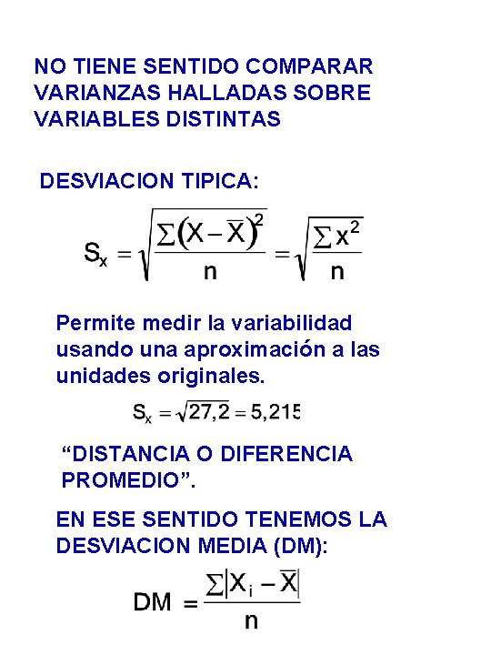 NO TIENE SENTIDO COMPARAR VARIANZAS HALLADAS SOBRE VARIABLES DISTINTAS DESVIACION TIPICA: Permite medir la