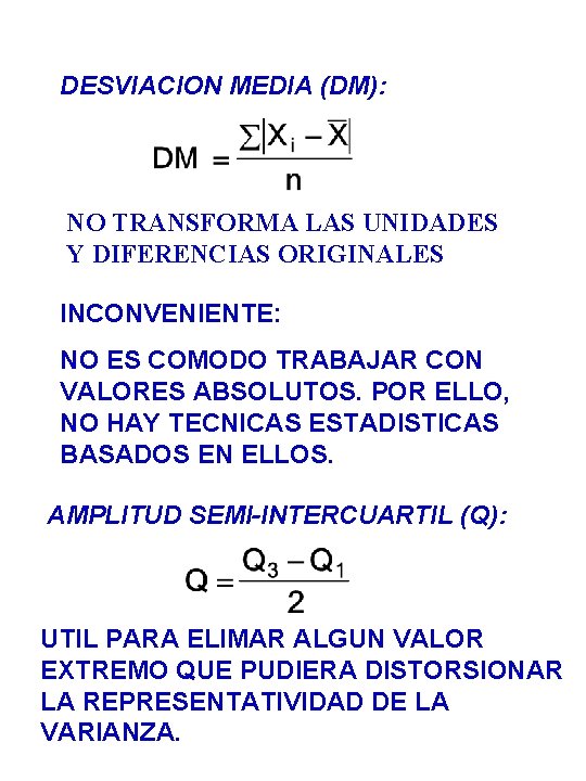 DESVIACION MEDIA (DM): NO TRANSFORMA LAS UNIDADES Y DIFERENCIAS ORIGINALES INCONVENIENTE: NO ES COMODO