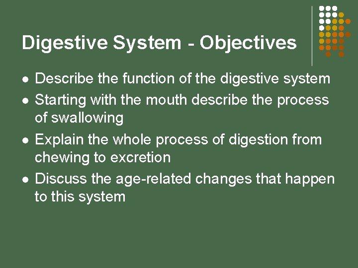 Digestive System - Objectives l l Describe the function of the digestive system Starting