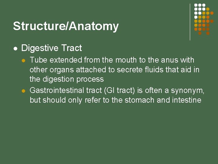 Structure/Anatomy l Digestive Tract l l Tube extended from the mouth to the anus