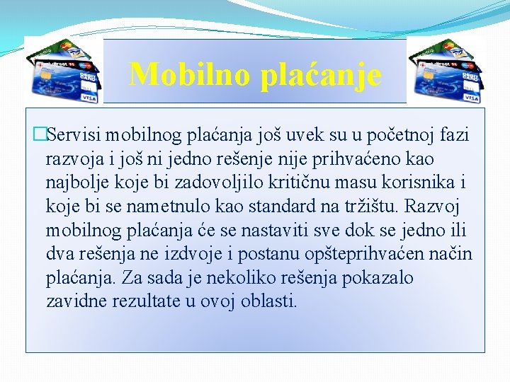 Mobilno plaćanje �Servisi mobilnog plaćanja još uvek su u početnoj fazi razvoja i još