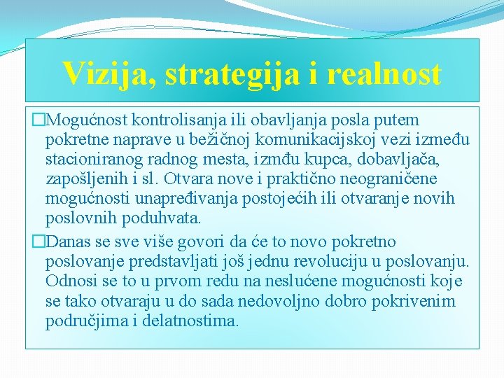 Vizija, strategija i realnost �Mogućnost kontrolisanja ili obavljanja posla putem pokretne naprave u bežičnoj