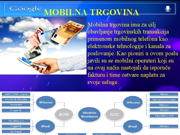 MOBILNA TRGOVINA Mobilna trgovina ima za cilj obavljanje trgovinskih transakcija primenom mobilnog telefona kao