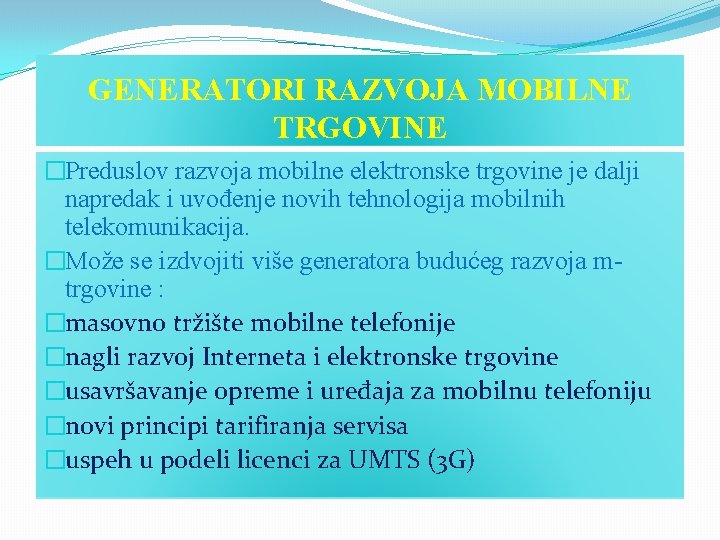 GENERATORI RAZVOJA MOBILNE TRGOVINE �Preduslov razvoja mobilne elektronske trgovine je dalji napredak i uvođenje