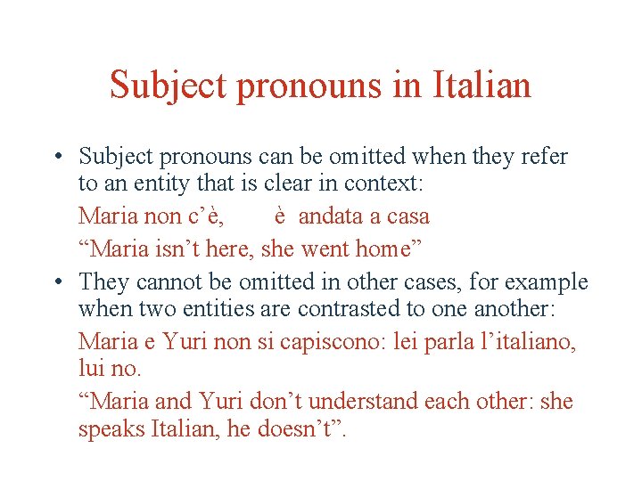 Subject pronouns in Italian • Subject pronouns can be omitted when they refer to