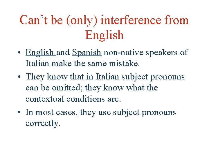 Can’t be (only) interference from English • English and Spanish non-native speakers of Italian